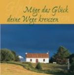 Möge das Glück deine Wege kreuzen! Cover des Buches Möge das Glück deine Wege kreuzen! (ISBN: 9783765564222)