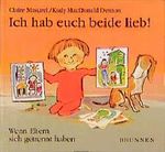 Ich hab euch beide lieb! Cover des Buches Ich hab euch beide lieb! (ISBN: 9783765566691)