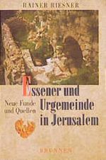 Essener und Urgemeinde in Jerusalem. Neue Funde und Quellen (TVG Studien zur biblischen Archäologie und Zeitgeschichte) Cover des Buches Essener und Urgemeinde in Jerusalem. Neue Funde und Quellen (TVG Studien zur biblischen Archäologie und Zeitgeschichte) (ISBN: 9783765598067)