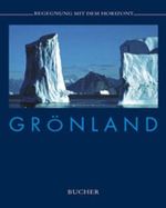 Grönland (Begegnung mit dem Horizont) Cover des Buches Grönland (Begegnung mit dem Horizont) (ISBN: 9783765808951)