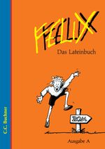 Felix - Ausgabe A. Unterrichtswerk für Latein Cover des Buches Felix - Ausgabe A. Unterrichtswerk für Latein (ISBN: 9783766152008)