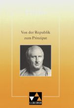 Von der Republik zum Prinzipat. Cicero - Vergil - Horaz - Augustinus Cover des Buches Von der Republik zum Prinzipat. Cicero - Vergil - Horaz - Augustinus (ISBN: 9783766158666)