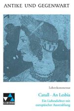 Antike und Gegenwart / Lateinische Texte zur Erschließung europäischer Kultur: Antike und Gegenwart / Catull, An Lesbia LK: Lateinische Texte zur ... mit europäischer Ausstrahlung. SekI/II Cover des Buches Antike und Gegenwart / Lateinische Texte zur Erschließung europäischer Kultur: Antike und Gegenwart / Catull, An Lesbia LK: Lateinische Texte zur ... mit europäischer Ausstrahlung. SekI/II (ISBN: 9783766159700)