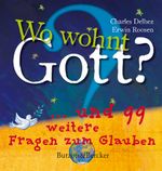 Wo wohnt Gott?: ... und 99 weitere Fragen zum Glauben Cover des Buches Wo wohnt Gott?: ... und 99 weitere Fragen zum Glauben (ISBN: 9783766608390)