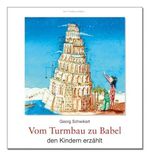 Vom Turmbau zu Babel den Kindern erzählt Cover des Buches Vom Turmbau zu Babel den Kindern erzählt (ISBN: 9783766615091)
