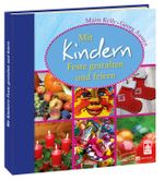 Mit Kindern Feste gestalten und feiern Cover des Buches Mit Kindern Feste gestalten und feiern (ISBN: 9783766615152)
