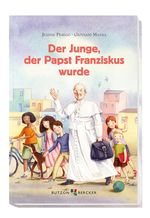 Der Junge, der Papst Franziskus wurde Cover des Buches Der Junge, der Papst Franziskus wurde (ISBN: 9783766618351)