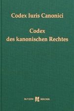 Codex Iuris Canonici: Codex des kanonischen Rechtes: Codex des kanonischen Rechtes. Latein.-Dtsch. Cover des Buches Codex Iuris Canonici: Codex des kanonischen Rechtes: Codex des kanonischen Rechtes. Latein.-Dtsch. (ISBN: 9783766622983)