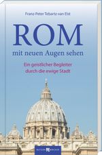 Rom mit neuen Augen sehen Cover des Buches Rom mit neuen Augen sehen (ISBN: 9783766626035)