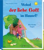 Wohnt der liebe Gott im Himmel? Cover des Buches Wohnt der liebe Gott im Himmel? (ISBN: 9783766628206)