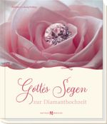 Gottes Segen zur Diamanthochzeit Cover des Buches Gottes Segen zur Diamanthochzeit (ISBN: 9783766628411)