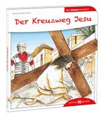 Der Kreuzweg Jesu den Kindern erklärt Cover des Buches Der Kreuzweg Jesu den Kindern erklärt (ISBN: 9783766630018)