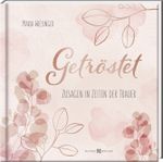 Getröstet Cover des Buches Getröstet (ISBN: 9783766636522)