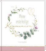 Meine erste heilige Kommunion Cover des Buches Meine erste heilige Kommunion (ISBN: 9783766637390)