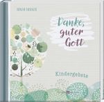 Gebetbuch für Kinder - Danke guter Gott - Kindergebete - So macht beten Spaß - Geschenkidee für Mädchen und Jungen zum Geburtstag, zum Schulanfang und zu allen christlichen Anlässen Cover des Buches Gebetbuch für Kinder - Danke guter Gott - Kindergebete - So macht beten Spaß - Geschenkidee für Mädchen und Jungen zum Geburtstag, zum Schulanfang und zu allen christlichen Anlässen (ISBN: 9783766637536)