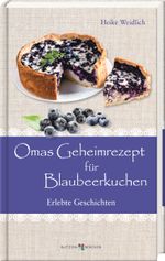 Omas Geheimrezept für Blaubeerkuchen Cover des Buches Omas Geheimrezept für Blaubeerkuchen (ISBN: 9783766637727)