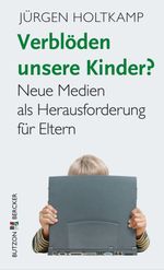 Verblöden unsere Kinder? Cover des Buches Verblöden unsere Kinder? (ISBN: 9783766641045)