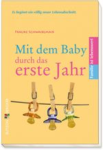 Mit dem Baby durch das erste Jahr Cover des Buches Mit dem Baby durch das erste Jahr (ISBN: 9783766641625)