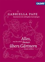 Alles, was Sie schon immer übers Gärtnern wissen wollten Cover des Buches Alles, was Sie schon immer übers Gärtnern wissen wollten (ISBN: 9783766723147)