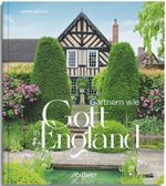 Gärtnern wie Gott in England Cover des Buches Gärtnern wie Gott in England (ISBN: 9783766727848)