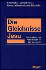 Die Gleichnisse Jesu: Ein Studien- und Arbeitsbuch für den Unterricht Cover des Buches Die Gleichnisse Jesu: Ein Studien- und Arbeitsbuch für den Unterricht (ISBN: 9783766837653)