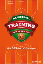 Basketballtraining für jeden Tag. Die 365 besten Übungen. Cover des Buches Basketballtraining für jeden Tag. Die 365 besten Übungen. (ISBN: 9783767912854)