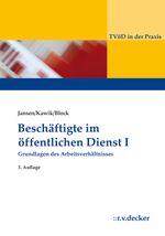 Beschäftigte im Öffentlichen Dienst I: Grundlagen des Arbeitsverhältnisses (TVöD in der Praxis) Cover des Buches Beschäftigte im Öffentlichen Dienst I: Grundlagen des Arbeitsverhältnisses (TVöD in der Praxis) (ISBN: 9783768506144)