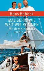 Mal seh'n wie weit wir kommen: Mit dem Kleinboot um die Welt Cover des Buches Mal seh'n wie weit wir kommen: Mit dem Kleinboot um die Welt (ISBN: 9783768817837)