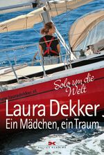 Ein Mädchen, ein Traum - Solo um die Welt Cover des Buches Ein Mädchen, ein Traum - Solo um die Welt (ISBN: 9783768835466)