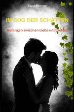 IM SOG DER SCHATTEN: Gefangen zwischen Liebe und Gefahr Cover des Buches IM SOG DER SCHATTEN: Gefangen zwischen Liebe und Gefahr (ISBN: 9783769300758)
