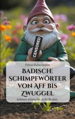 Badische Schimpfwörter von Aff bis Zwuggel Cover des Buches Badische Schimpfwörter von Aff bis Zwuggel (ISBN: 9783769301731)