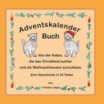 Von der Katze, die das Christkind suchte und als Weihnachtsmann zurückkam Cover des Buches Von der Katze, die das Christkind suchte und als Weihnachtsmann zurückkam (ISBN: 9783769302066)