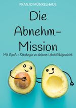 Die Abnehm-Mission Cover des Buches Die Abnehm-Mission (ISBN: 9783769302271)