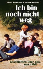 Ich bin noch nicht weg Cover des Buches Ich bin noch nicht weg (ISBN: 9783769303735)