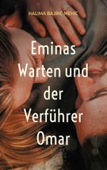 Eminas Warten und der Verführer Omar Cover des Buches Eminas Warten und der Verführer Omar (ISBN: 9783769303810)
