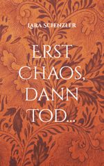Erst Chaos, dann Tod... Cover des Buches Erst Chaos, dann Tod... (ISBN: 9783769304497)