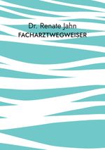 Facharztwegweiser Cover des Buches Facharztwegweiser (ISBN: 9783769305104)