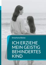 Ich erziehe mein geistig behindertes Kind Cover des Buches Ich erziehe mein geistig behindertes Kind (ISBN: 9783769305500)