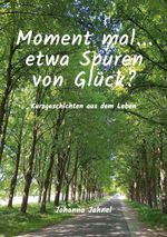 Moment mal...etwa Spuren von Glück Cover des Buches Moment mal...etwa Spuren von Glück (ISBN: 9783769305838)