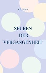 Spuren der Vergangenheit Cover des Buches Spuren der Vergangenheit (ISBN: 9783769305883)