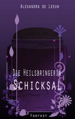 Die Heilsbringerin - Schicksal Cover des Buches Die Heilsbringerin - Schicksal (ISBN: 9783769305920)