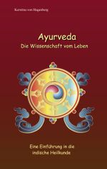 Ayurveda Die Wissenschaft vom Leben Cover des Buches Ayurveda Die Wissenschaft vom Leben (ISBN: 9783769305944)