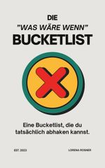 Die "Was wäre wenn"-Bucketlist Cover des Buches Die "Was wäre wenn"-Bucketlist (ISBN: 9783769306002)