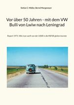 Vor über 50 Jahren - mit dem VW Bulli von Lwiw nach Leningrad Cover des Buches Vor über 50 Jahren - mit dem VW Bulli von Lwiw nach Leningrad (ISBN: 9783769306736)