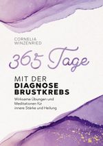 365 Tage mit der Diagnose Brustkrebs Cover des Buches 365 Tage mit der Diagnose Brustkrebs (ISBN: 9783769307610)