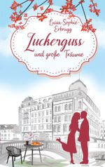 Zuckerguss und große Träume Cover des Buches Zuckerguss und große Träume (ISBN: 9783769308341)