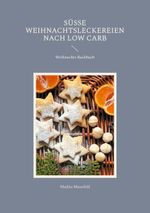 Süße Weihnachtsleckereien nach Low Carb Cover des Buches Süße Weihnachtsleckereien nach Low Carb (ISBN: 9783769308464)