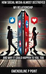 How Social Media Almost Destroyed My Relationship - and Why It Could Happen to You, Too Cover des Buches How Social Media Almost Destroyed My Relationship - and Why It Could Happen to You, Too (ISBN: 9783769309393)