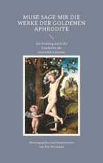 Muse sage mir die Werke der goldenen Aphrodite Cover des Buches Muse sage mir die Werke der goldenen Aphrodite (ISBN: 9783769309980)