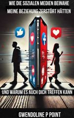 Wie die sozialen Medien beinahe meine Beziehung zerstört hätten, und warum es auch dich treffen kann. Cover des Buches Wie die sozialen Medien beinahe meine Beziehung zerstört hätten, und warum es auch dich treffen kann. (ISBN: 9783769310139)